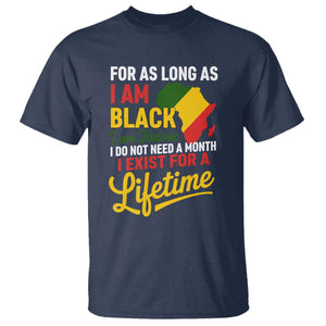 I Am Black History I Exist for a Lifetime T Shirt Black Pride African American Empowerment