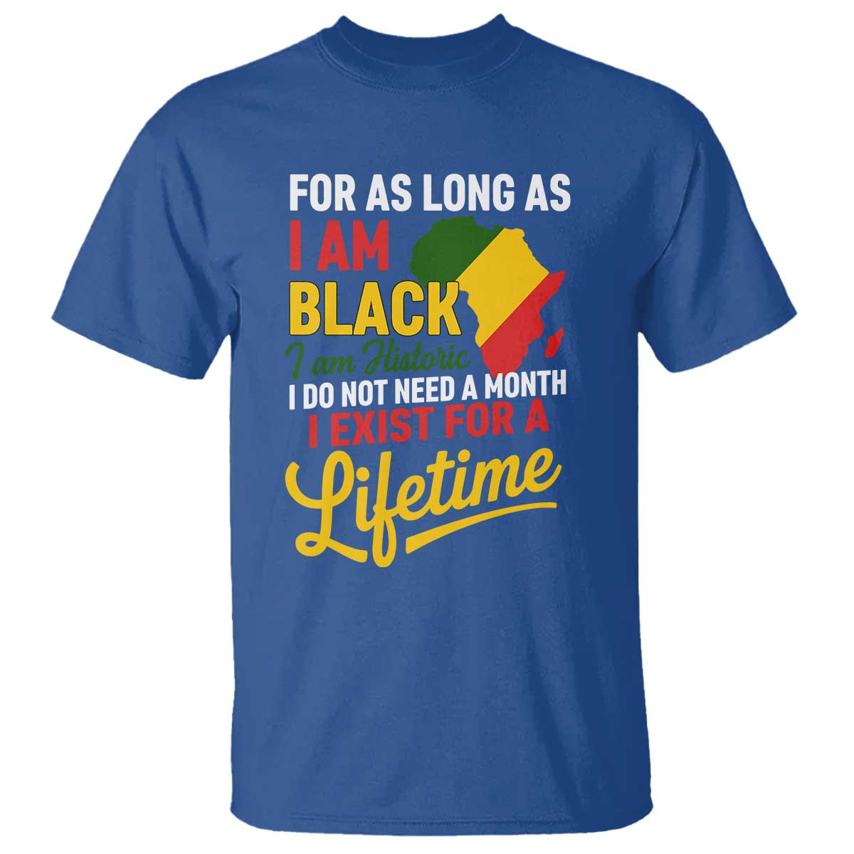 I Am Black History I Exist for a Lifetime T Shirt Black Pride African American Empowerment