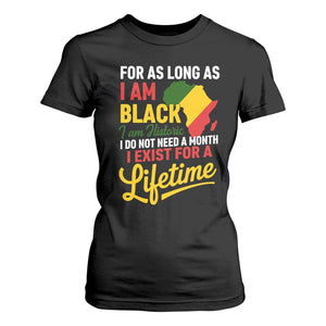 I Am Black History I Exist for a Lifetime T Shirt For Women Black Pride African American Empowerment