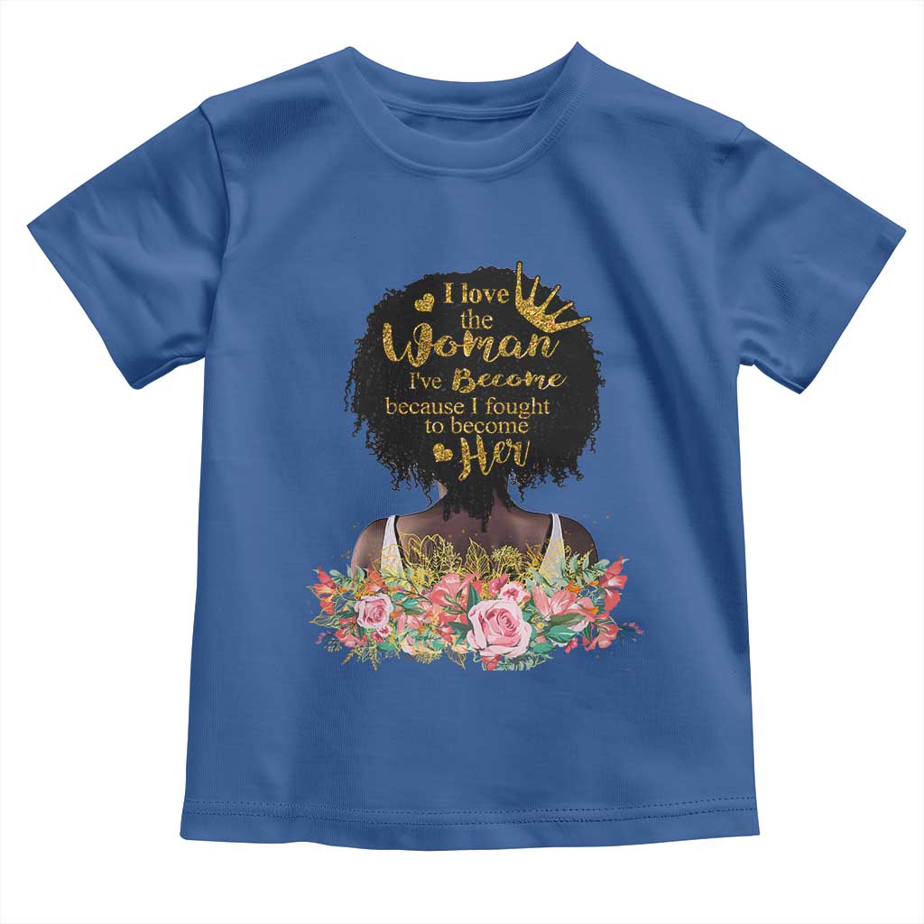 Afro Black Queen Baby Shirt I Love The Woman I've Become Melanin African American Pride