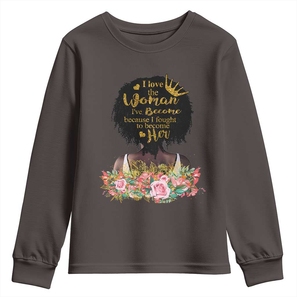 Afro Black Queen Youth Long Sleeve Shirt I Love The Woman I've Become Melanin African American Pride
