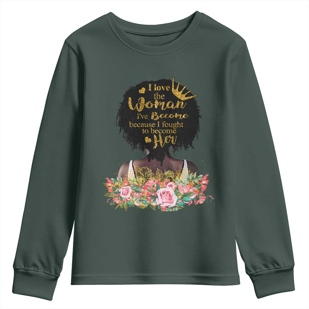 Afro Black Queen Youth Long Sleeve Shirt I Love The Woman I've Become Melanin African American Pride