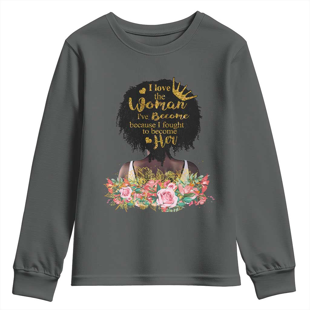 Afro Black Queen Youth Long Sleeve Shirt I Love The Woman I've Become Melanin African American Pride