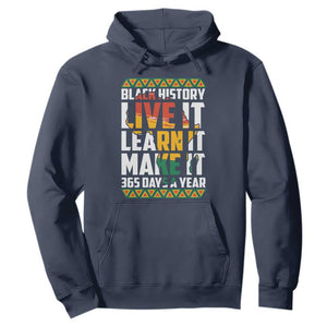Black History Month Hoodie Live It Learn It Make It 365 Days A Year Kente