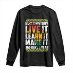 Black History Month Long Sleeve Shirt Live It Learn It Make It 365 Days A Year Kente