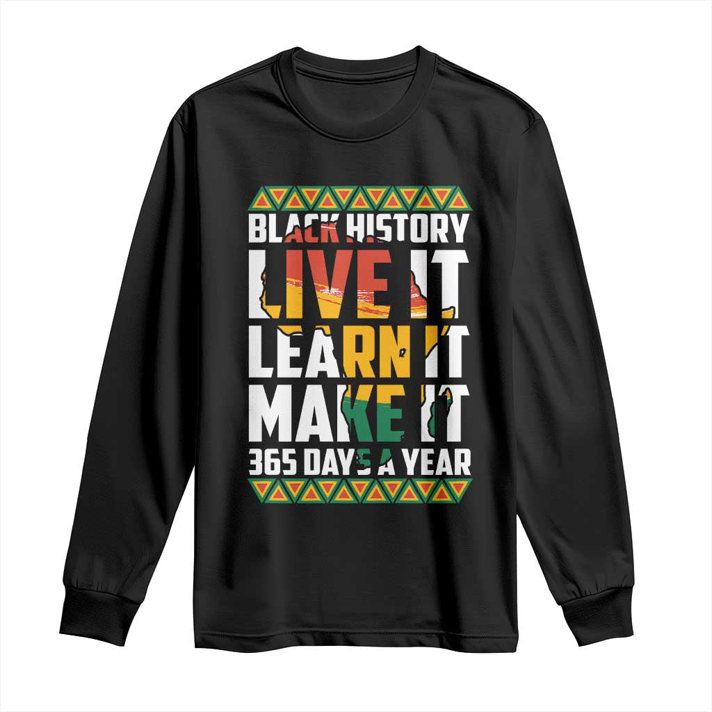 Black History Month Long Sleeve Shirt Live It Learn It Make It 365 Days A Year Kente