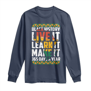 Black History Month Long Sleeve Shirt Live It Learn It Make It 365 Days A Year Kente