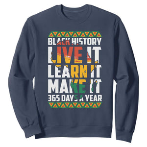 Black History Month Sweatshirt Live It Learn It Make It 365 Days A Year Kente