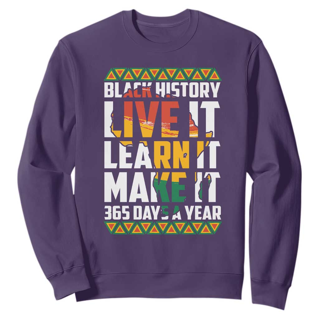 Black History Month Sweatshirt Live It Learn It Make It 365 Days A Year Kente