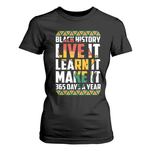 Black History Month T Shirt For Women Live It Learn It Make It 365 Days A Year Kente