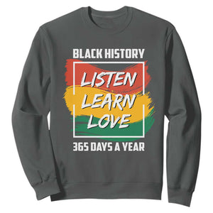 Black History Month Sweatshirt Listen Learn Love 365 Days A Year African American Pride