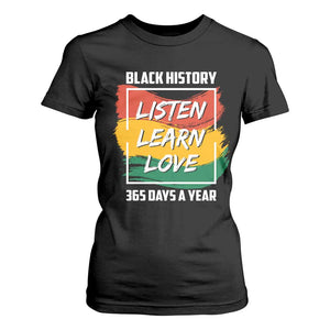 Black History Month T Shirt For Women Listen Learn Love 365 Days A Year African American Pride