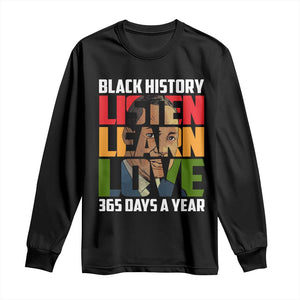 Black History Month Long Sleeve Shirt Listen Learn Love 365 Days A Year MLK Martin Luther King