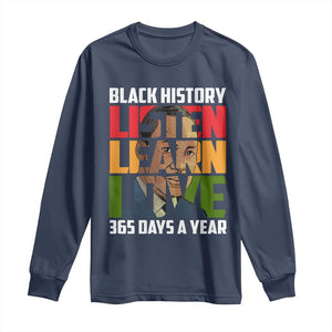Black History Month Long Sleeve Shirt Listen Learn Love 365 Days A Year MLK Martin Luther King