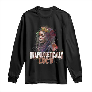 Black Locs Girl Long Sleeve Shirt Unapologetically Locd Hair Melanin Queen