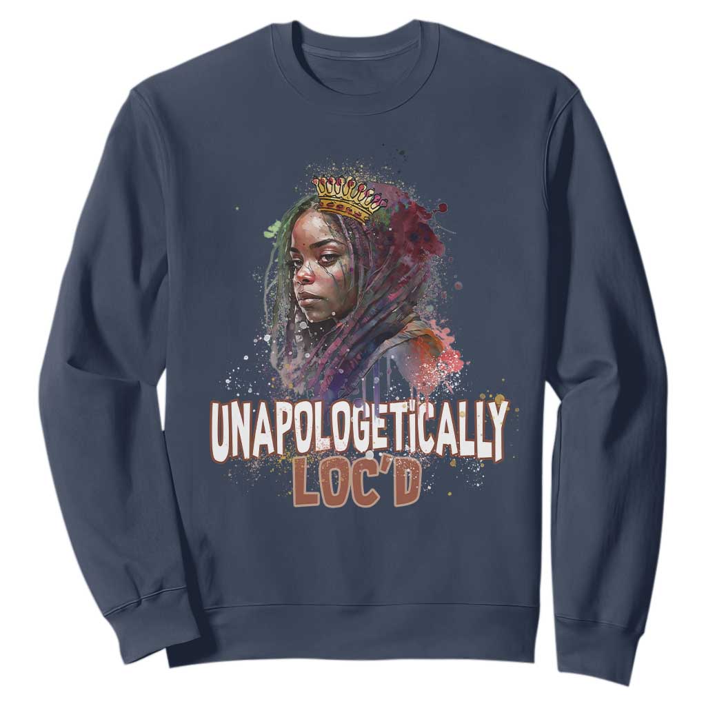 Black Locs Girl Sweatshirt Unapologetically Locd Hair Melanin Queen