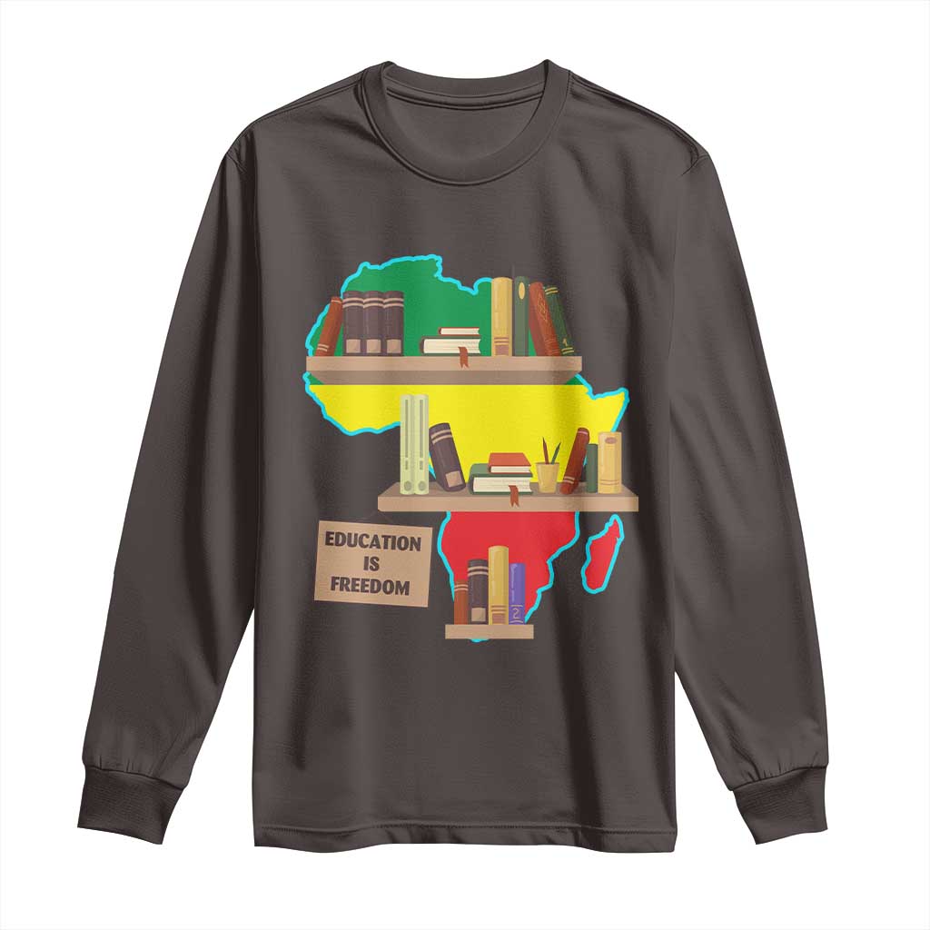 Education Is Freedom Long Sleeve Shirt Teach Black History Educated African American