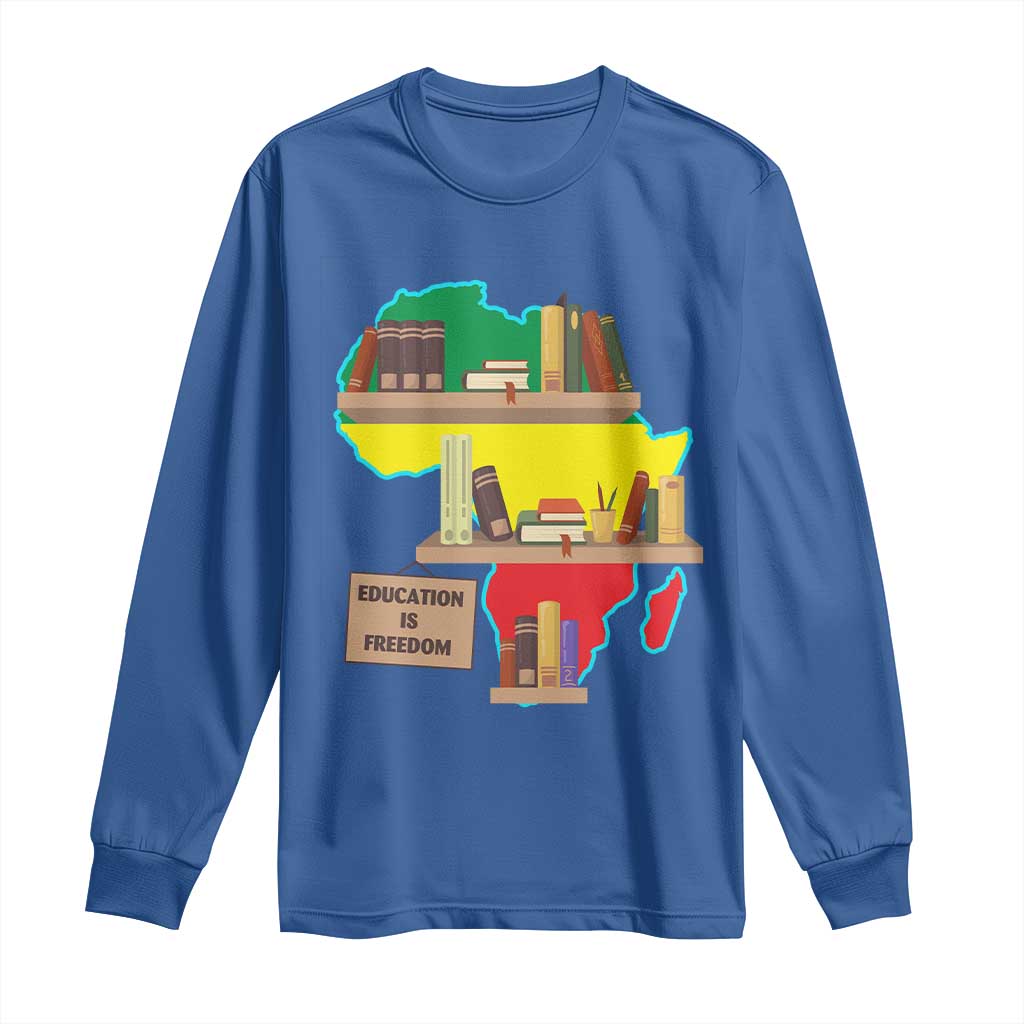 Education Is Freedom Long Sleeve Shirt Teach Black History Educated African American