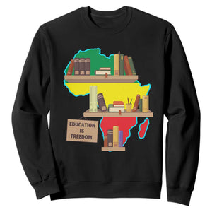 Education Is Freedom Sweatshirt Teach Black History Educated African American