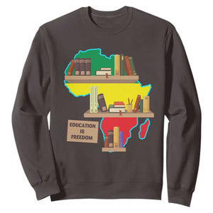 Education Is Freedom Sweatshirt Teach Black History Educated African American