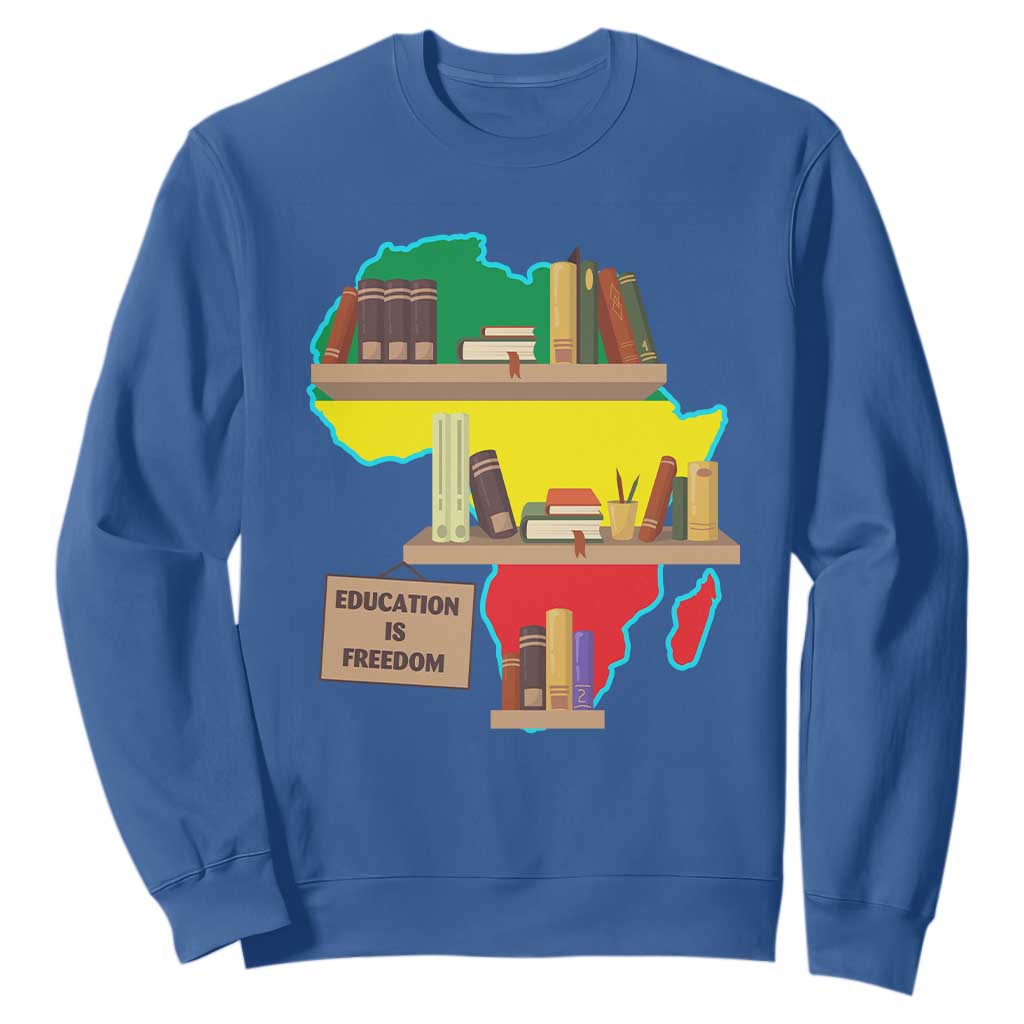 Education Is Freedom Sweatshirt Teach Black History Educated African American