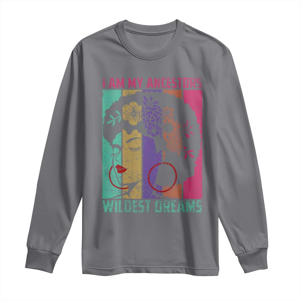 I Am My Ancestors Wildest Dreams Long Sleeve Shirt Black History Month Pride Retro