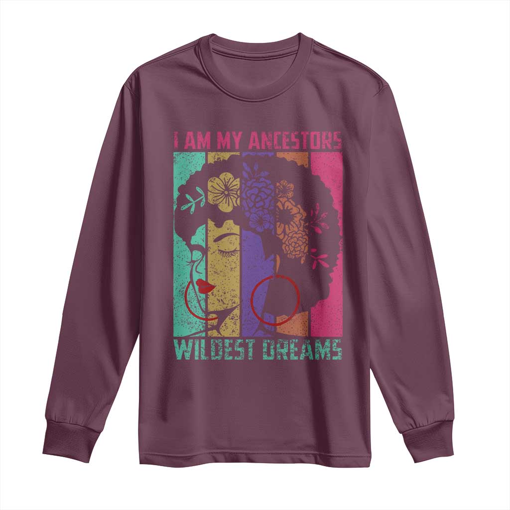 I Am My Ancestors Wildest Dreams Long Sleeve Shirt Black History Month Pride Retro