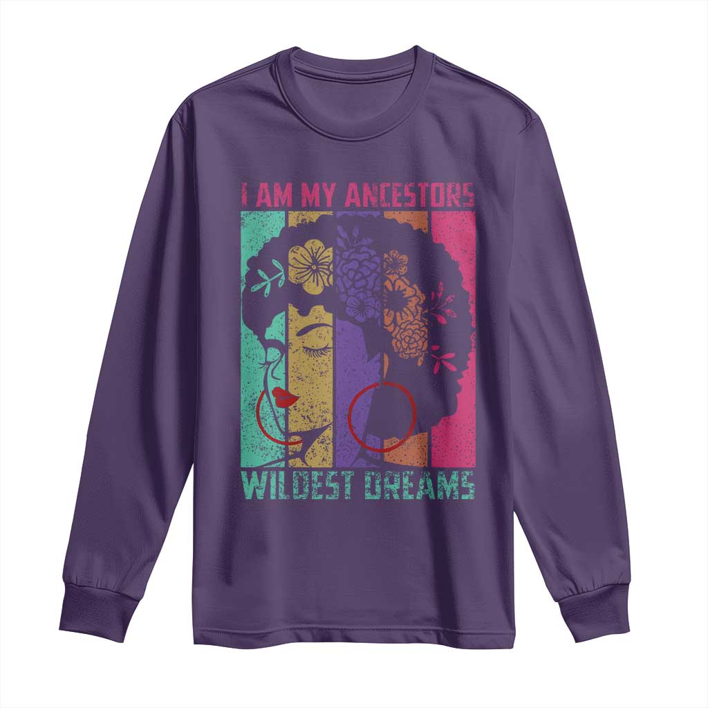 I Am My Ancestors Wildest Dreams Long Sleeve Shirt Black History Month Pride Retro