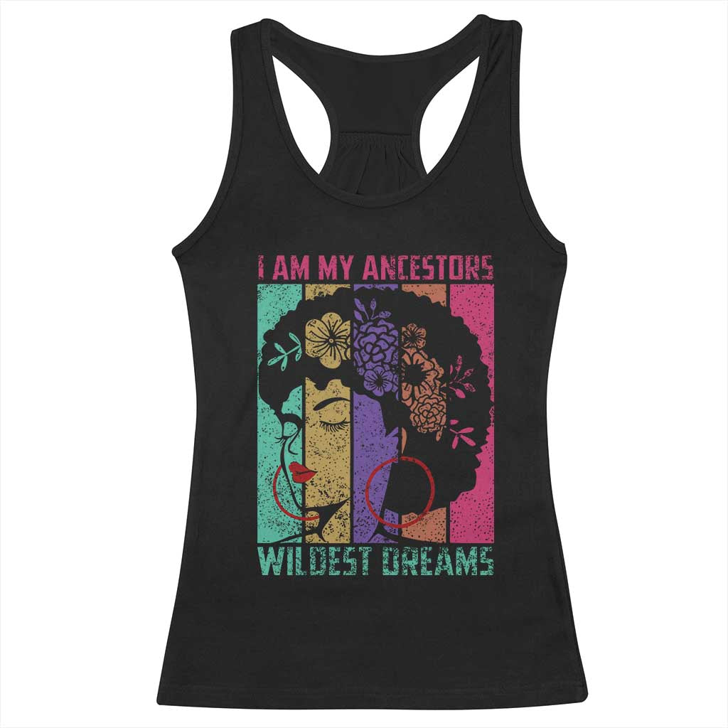 I Am My Ancestors Wildest Dreams Racerback Tank Top Black History Month Pride Retro