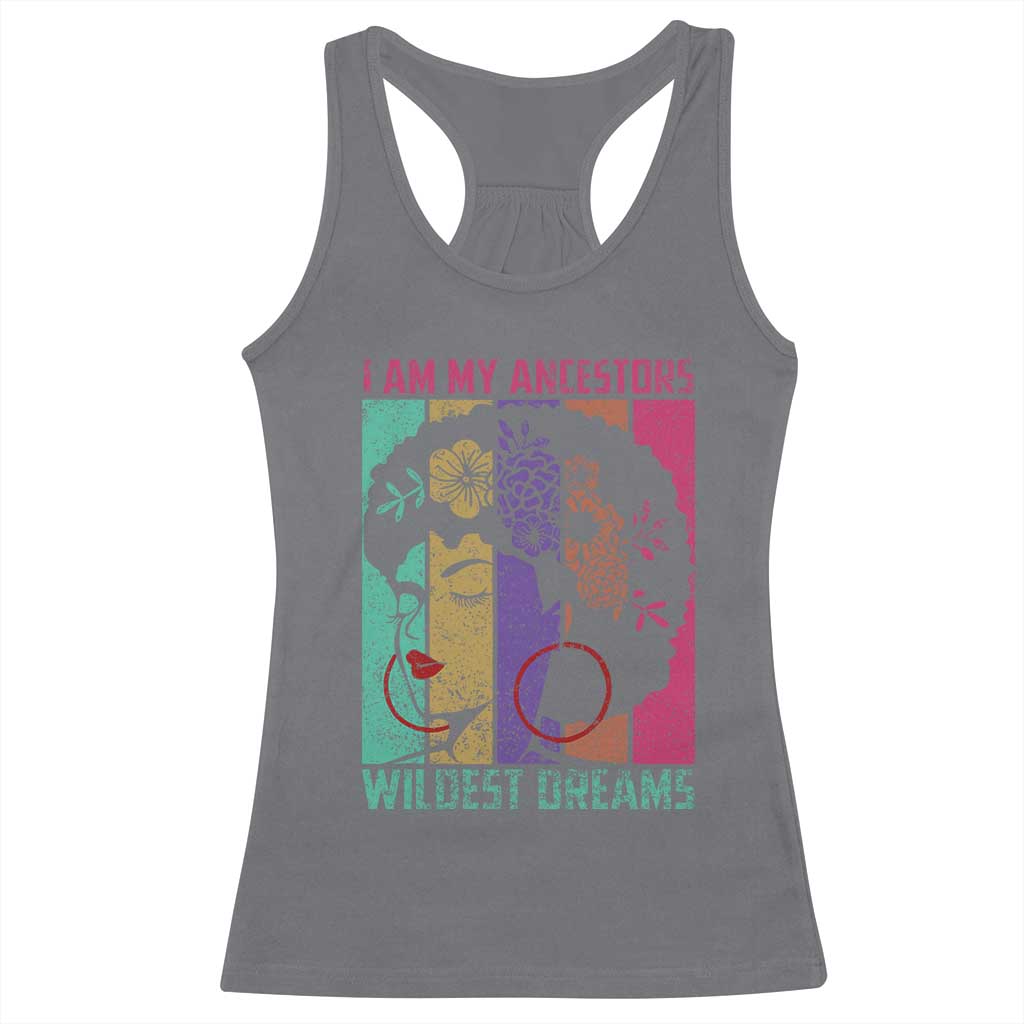 I Am My Ancestors Wildest Dreams Racerback Tank Top Black History Month Pride Retro