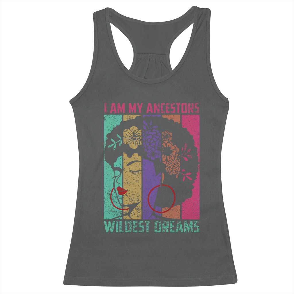 I Am My Ancestors Wildest Dreams Racerback Tank Top Black History Month Pride Retro