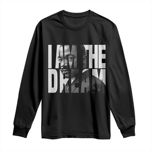 MLK Inspirational I Am The Dream Long Sleeve Shirt Martin Luther King Black King Power Black History Month