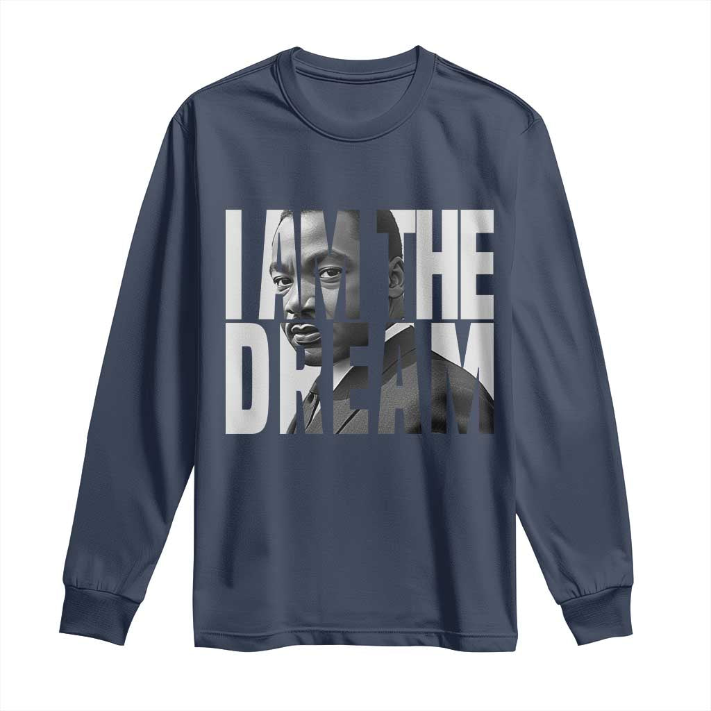 MLK Inspirational I Am The Dream Long Sleeve Shirt Martin Luther King Black King Power Black History Month