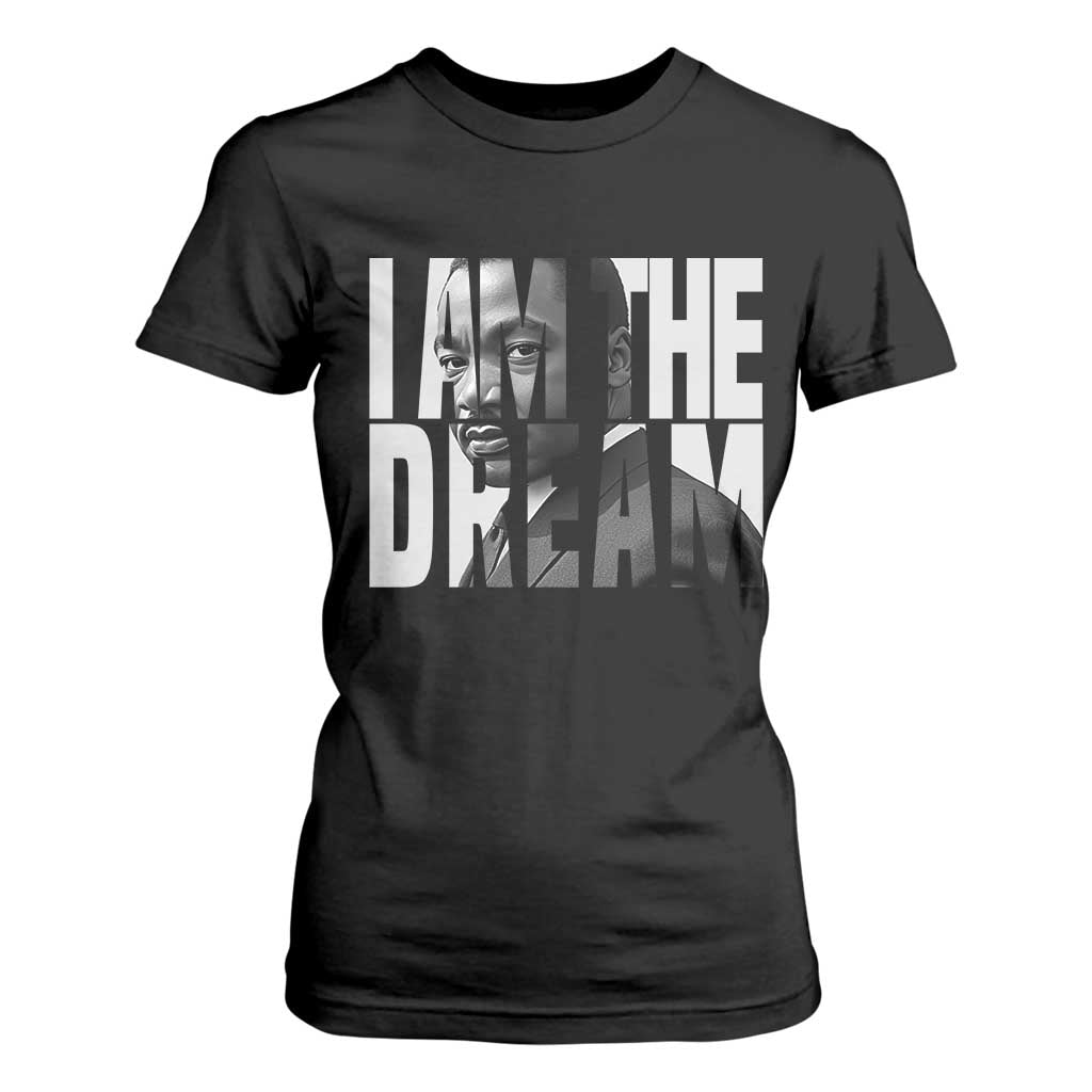 MLK Inspirational I Am The Dream T Shirt For Women Martin Luther King Black King Power Black History Month