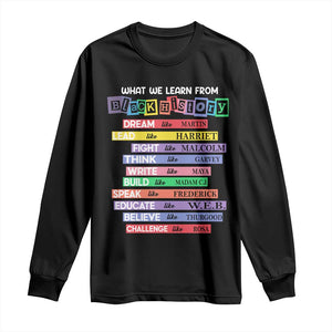 What We Learn From Black History Long Sleeve Shirt Black Excellence African Roots Pride TS02