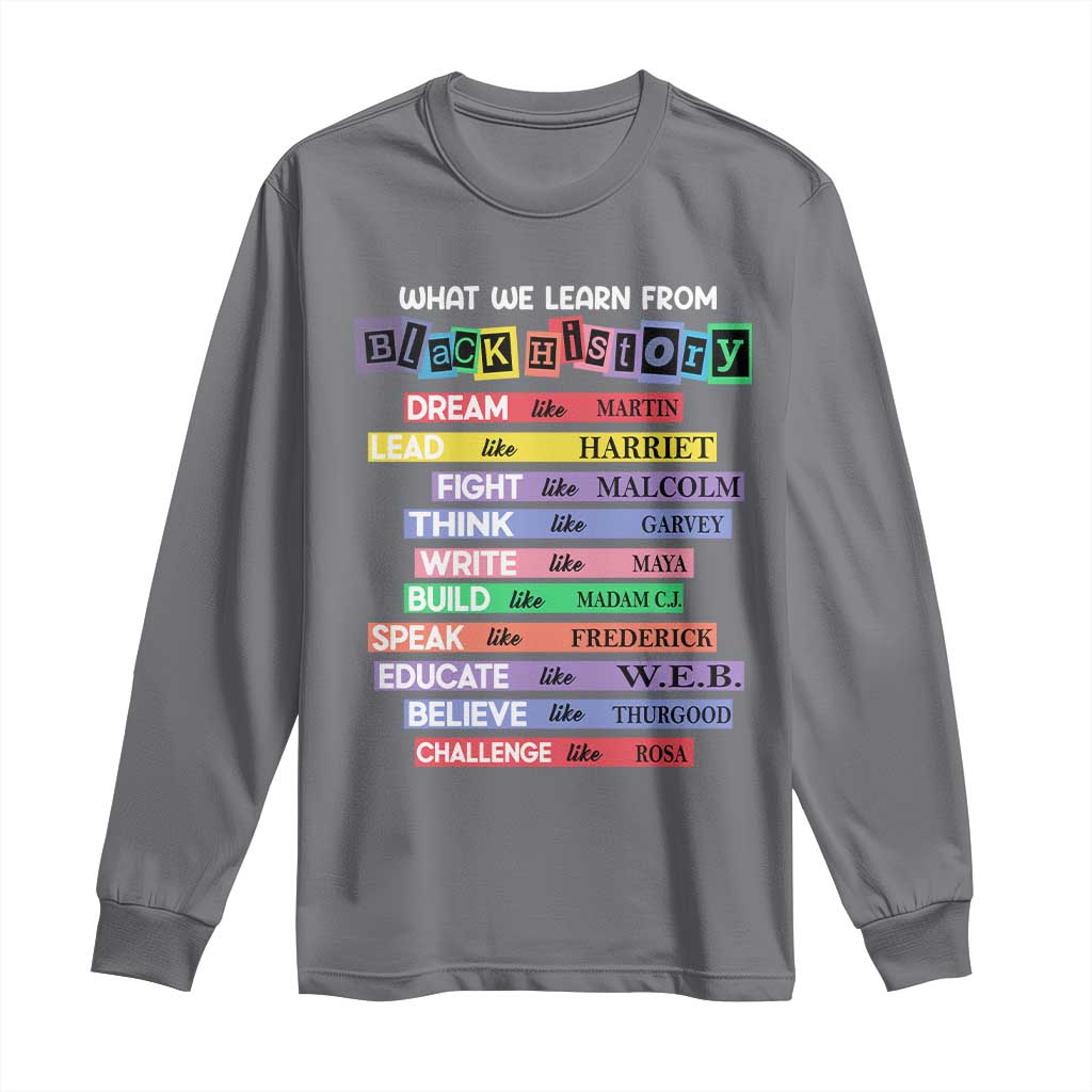 What We Learn From Black History Long Sleeve Shirt Black Excellence African Roots Pride TS02