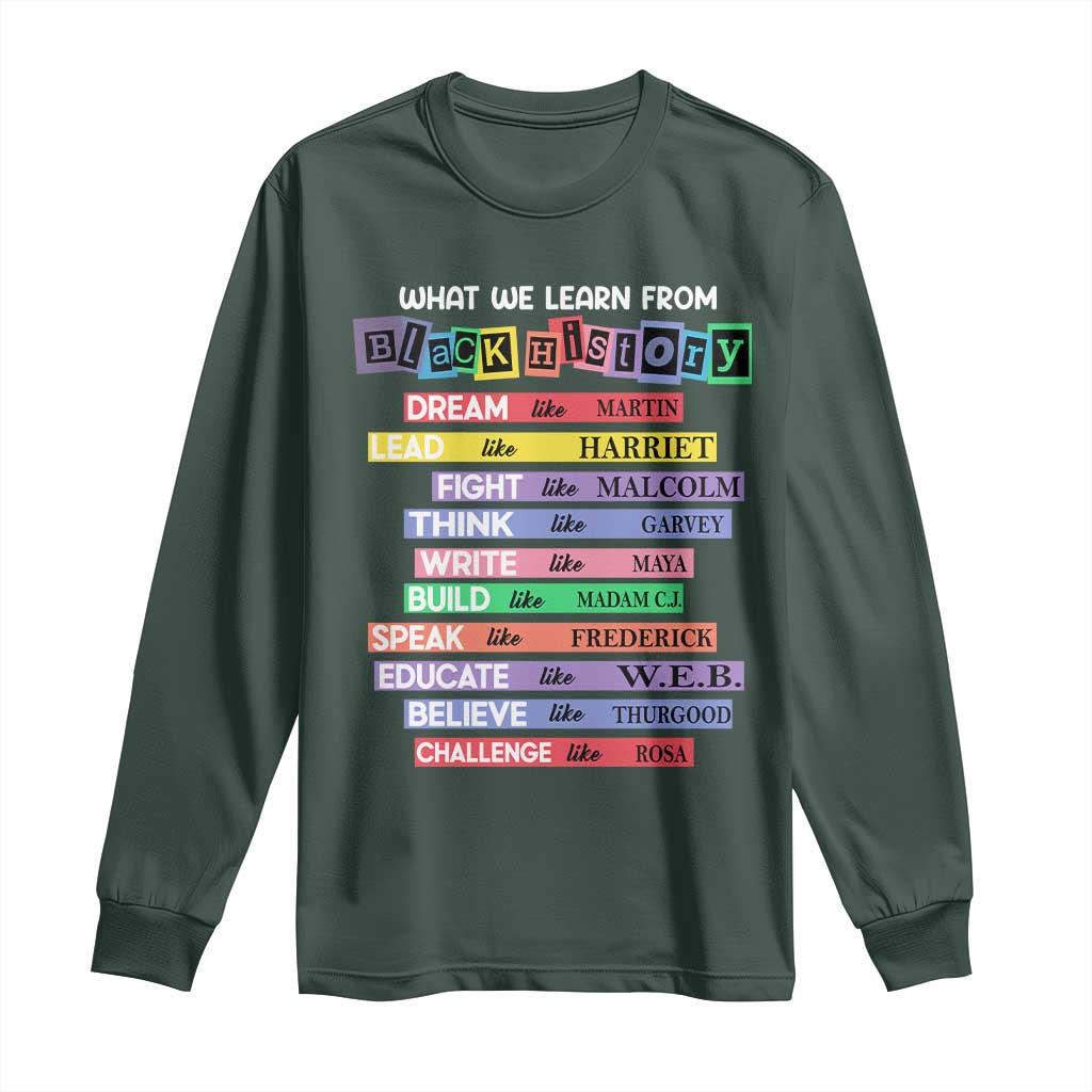 What We Learn From Black History Long Sleeve Shirt Black Excellence African Roots Pride TS02