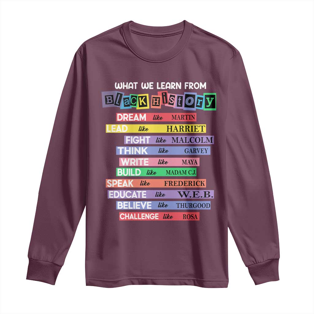 What We Learn From Black History Long Sleeve Shirt Black Excellence African Roots Pride TS02