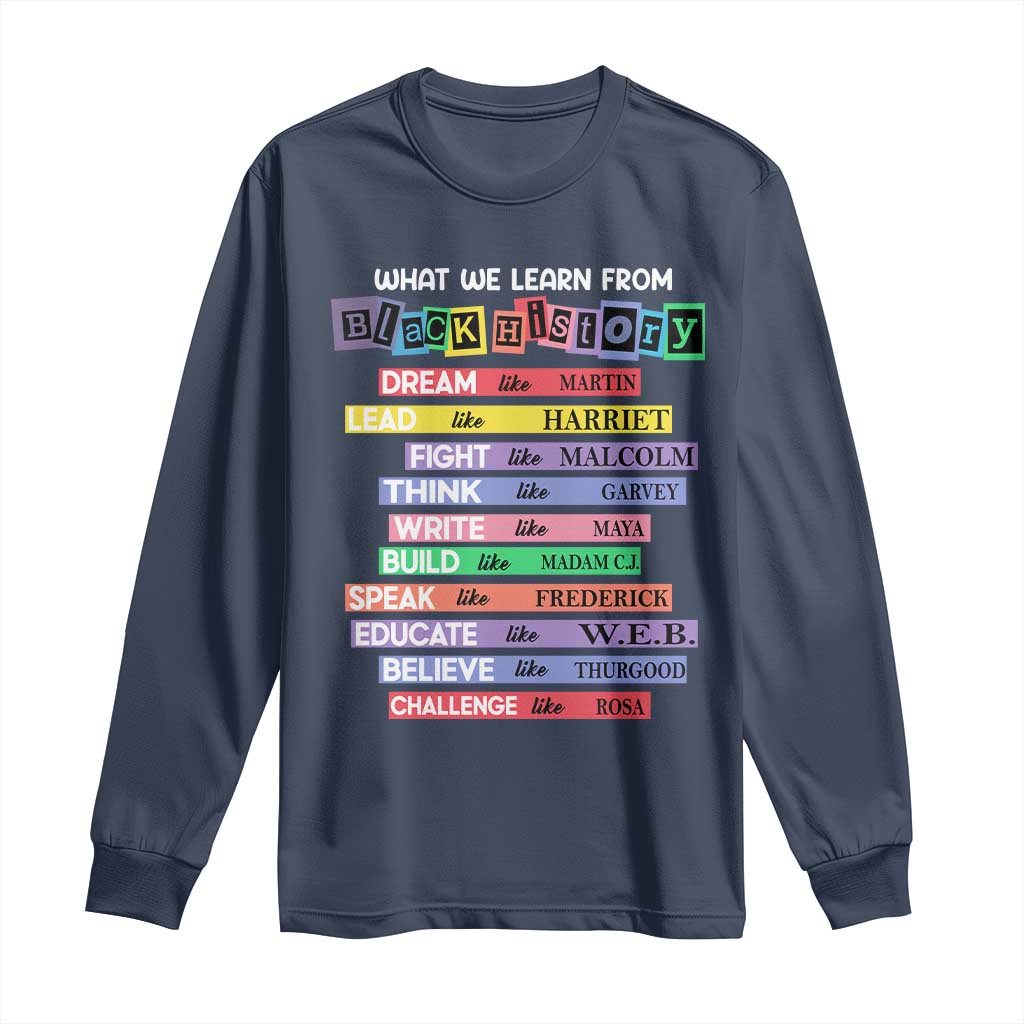 What We Learn From Black History Long Sleeve Shirt Black Excellence African Roots Pride TS02