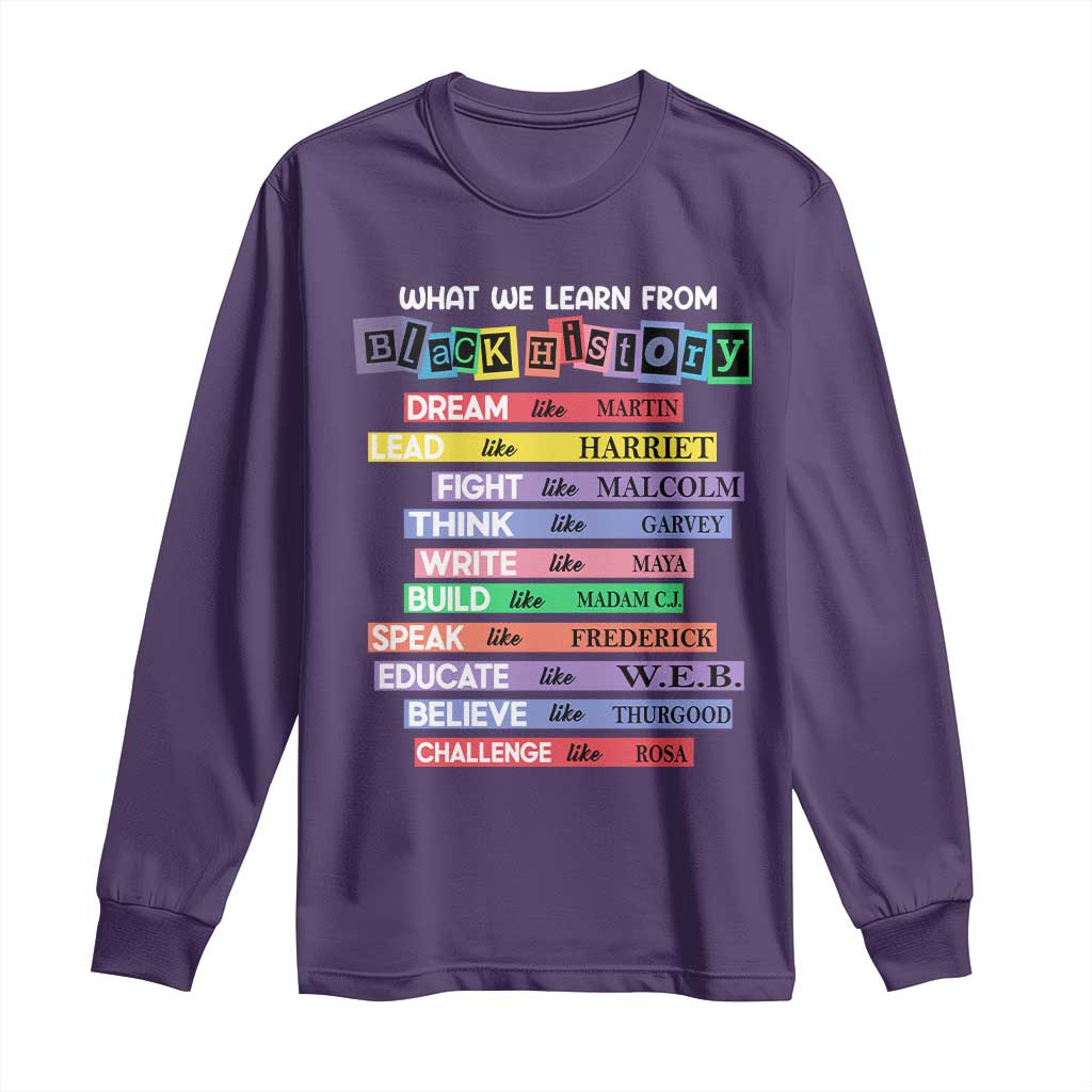 What We Learn From Black History Long Sleeve Shirt Black Excellence African Roots Pride TS02