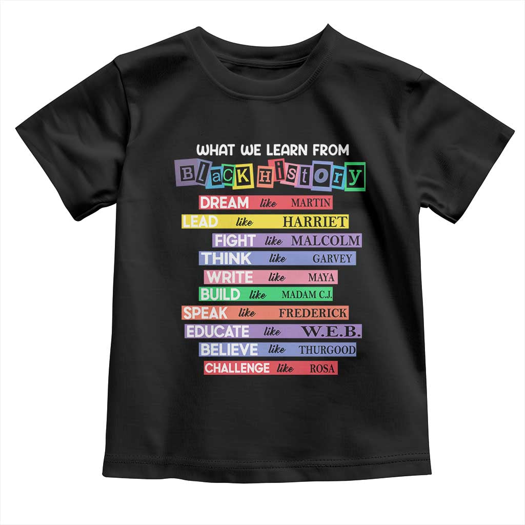 What We Learn From Black History Toddler T Shirt Black Excellence African Roots Pride TS02