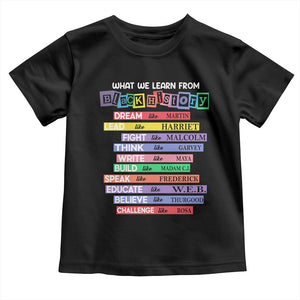 What We Learn From Black History Toddler T Shirt Black Excellence African Roots Pride TS02