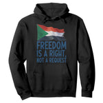 Freedom Is a Right Not a Request Hoodie Sudan Flag Human Rights Supporters