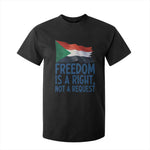 Freedom Is a Right Not a Request T Shirt For Kid Sudan Flag Human Rights Supporters