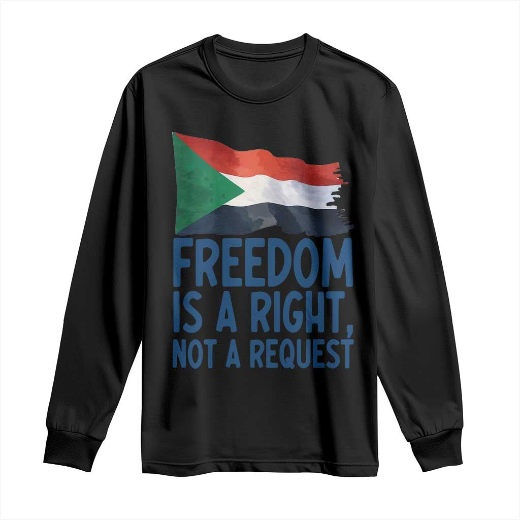 Freedom Is a Right Not a Request Long Sleeve Shirt Sudan Flag Human Rights Supporters