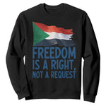 Freedom Is a Right Not a Request Sweatshirt Sudan Flag Human Rights Supporters