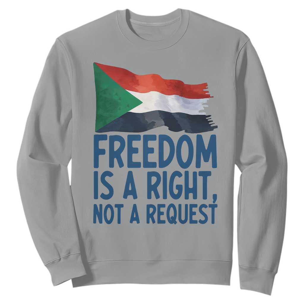 Freedom Is a Right Not a Request Sweatshirt Sudan Flag Human Rights Supporters