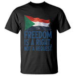 Freedom Is a Right Not a Request T Shirt Sudan Flag Human Rights Supporters