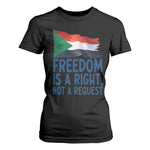 Freedom Is a Right Not a Request T Shirt For Women Sudan Flag Human Rights Supporters