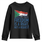 Freedom Is a Right Not a Request Youth Sweatshirt Sudan Flag Human Rights Supporters